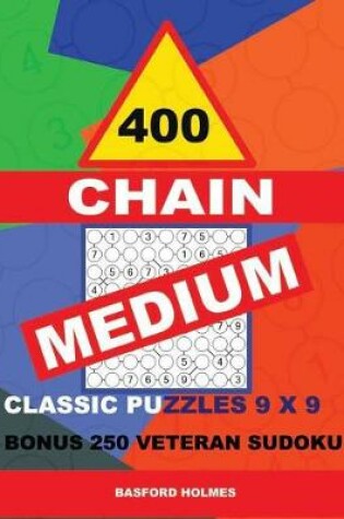 Cover of 400 Chain Medium Classic Puzzles 9 X 9 + Bonus 250 Veteran Sudoku