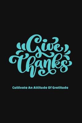 Book cover for Give Thanks Cultivate an Attitude of Gratitude