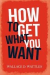 Book cover for How to Get What you Want