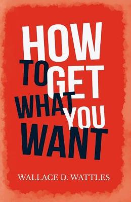 Book cover for How to Get What you Want