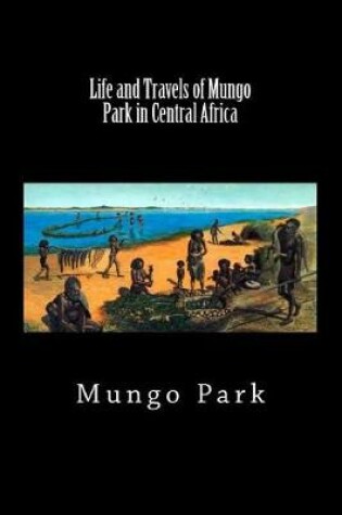 Cover of Life and Travels of Mungo Park in Central Africa (Worldwide Classics)