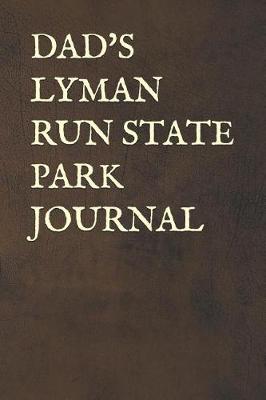 Book cover for Dad's Lyman Run State Park Journal