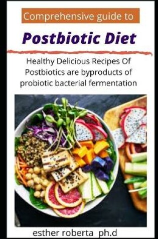 Cover of Comprehensive guide to Postbiotic Diet
