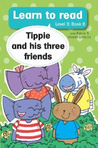 Cover of Learn to read (Level 3 Book 8): Tippie and his three friends