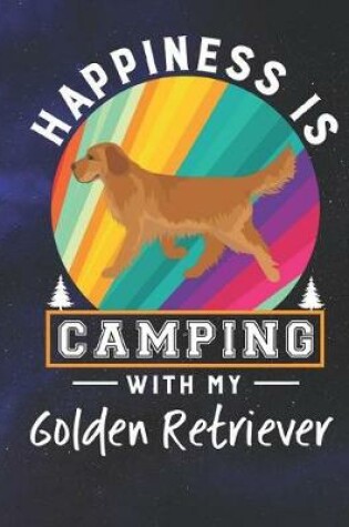 Cover of Happiness Is Camping With My Golden Retriever