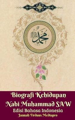 Book cover for Biografi Kehidupan Nabi Muhammad SAW Edisi Bahasa Indonesia