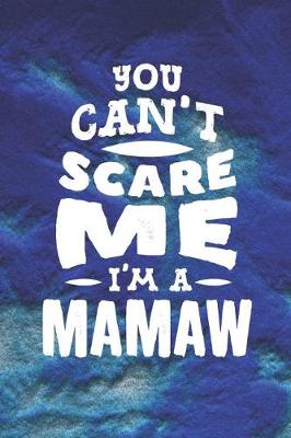 Book cover for You Can't Scare Me I'm A Mamaw