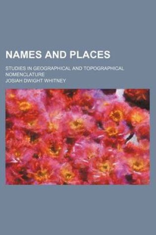 Cover of Names and Places; Studies in Geographical and Topographical Nomenclature