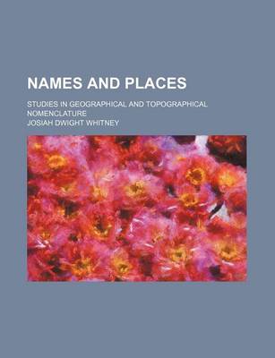 Book cover for Names and Places; Studies in Geographical and Topographical Nomenclature