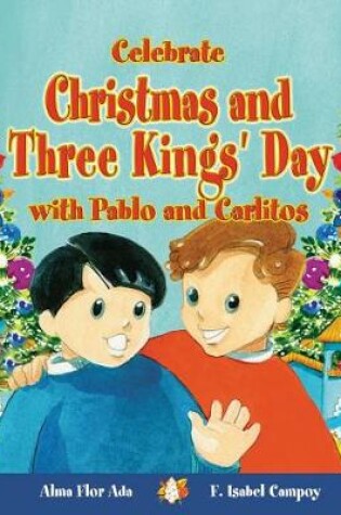 Cover of Celebrate Christmas and Three Kings' Day with Pablo and Carlitos (Cuentos Para Celebrar / Stories to Celebrate) English Edition