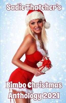 Book cover for Sadie Thatcher's Bimbo Christmas Anthology 2021