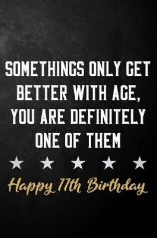 Cover of Somethings Only Get Better With Age, You Are Definitely One Of Them Happy 11th Birthday