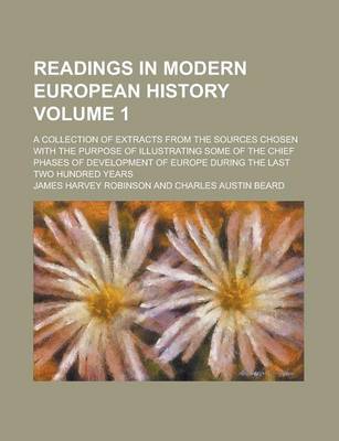 Book cover for Readings in Modern European History (Volume 1); A Collection of Extracts from the Sources Chosen with the Purpose of Illustrating Some of the