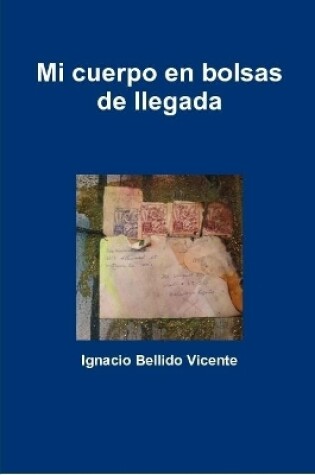 Cover of Mi Cuerpo En Bolsas De Llegada