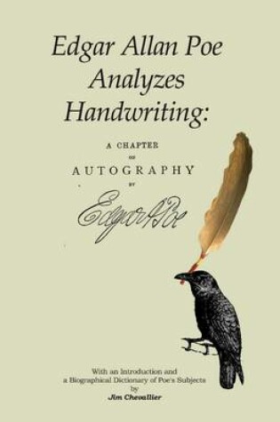 Cover of Edgar Allan Poe Analyzes Handwriting: A Chapter On Autography: With an Introduction and a Biographical Dictionary of Poe's Subjects