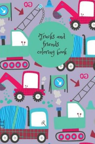 Cover of Trucks and friends coloring book