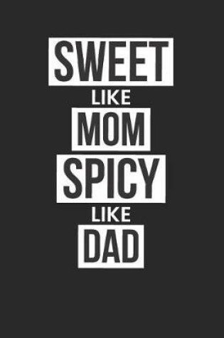 Cover of Sweet Like Mom Spicy Like Dad