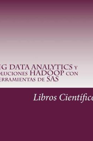 Cover of Big Data Analytics y Soluciones Hadoop Con Herramientas de SAS
