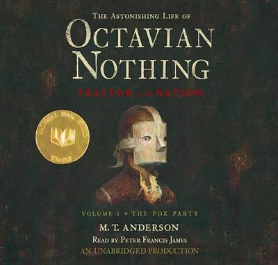 Book cover for The Astonishing Life of Octavian Nothing, Traitor to the Nation, Volume 1: The Pox Party