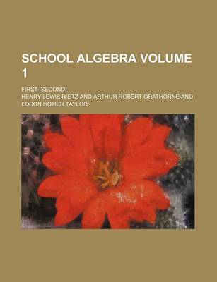 Book cover for School Algebra; First-[Second] Volume 1