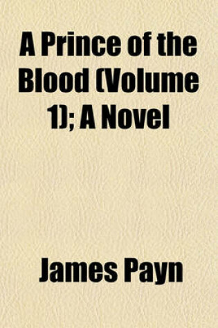 Cover of A Prince of the Blood (Volume 1); A Novel