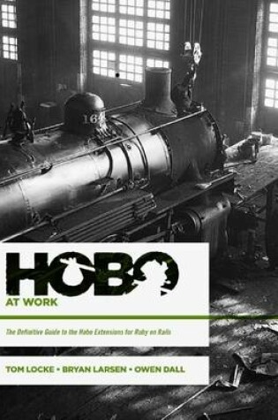 Cover of Hobo at Work: The Definitive Guide to the Hobo Extensions for Ruby on Rails