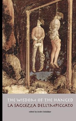 Book cover for The Wisdom of the Hanged / La saggezza dell'impiccato