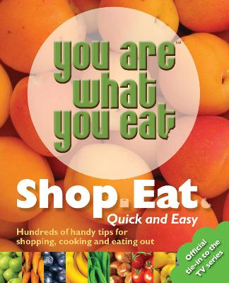 Book cover for You Are What You Eat: Shop, Eat. Quick and Easy