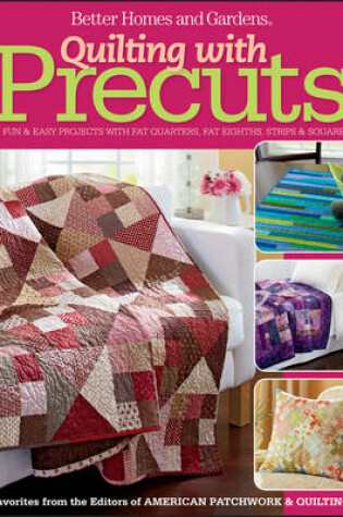 Cover of Quilting with Precuts: Better Homes and Gardens