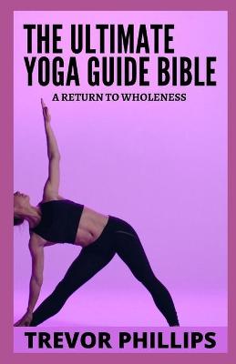 Book cover for The Ultimate Yoga Guide Bible