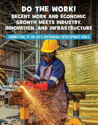 Book cover for Do the Work! Decent Work and Economic Growth Meets Industry, Innovation, and Infrastructure