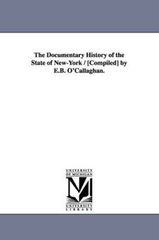 Cover of The Documentary History of the State of New-York / [Compiled] by E.B. O'Callaghan.