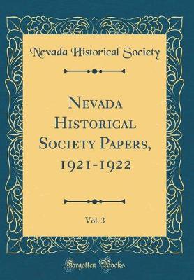 Book cover for Nevada Historical Society Papers, 1921-1922, Vol. 3 (Classic Reprint)