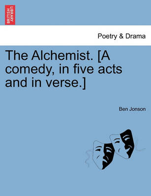 Book cover for The Alchemist. [A Comedy, in Five Acts and in Verse.]