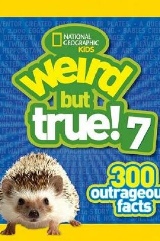 Cover of Weird But True 7 300 Outrageous Facts