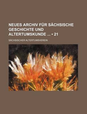 Book cover for Neues Archiv Fur Sachsische Geschichte Und Altertumskunde (21)