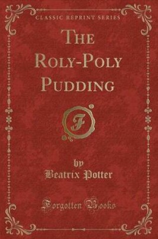 Cover of The Roly-Poly Pudding (Classic Reprint)