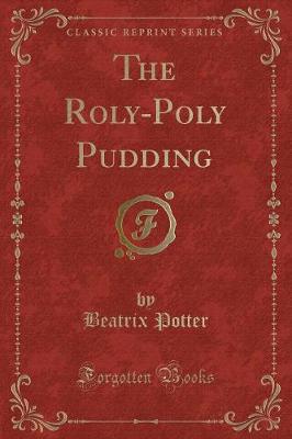 Book cover for The Roly-Poly Pudding (Classic Reprint)