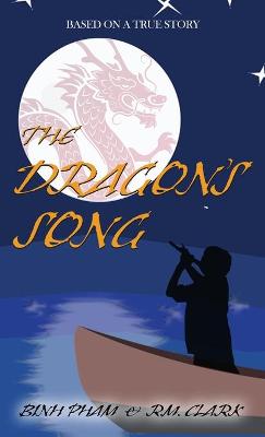 The Dragon's Song by Binh Pham, R M Clark