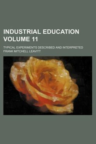 Cover of Industrial Education Volume 11; Typical Experiments Described and Interpreted