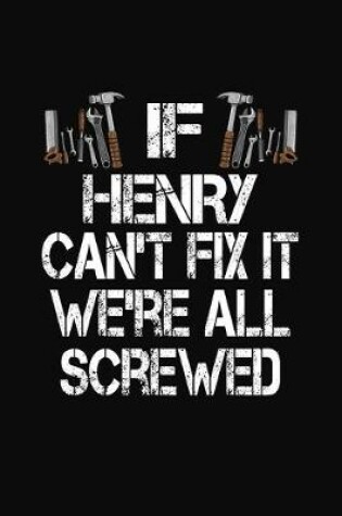 Cover of If Henry Can't Fix We're All Screwed