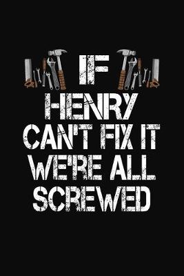 Book cover for If Henry Can't Fix We're All Screwed