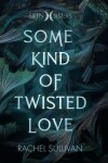 Book cover for Some Kind of Twisted Love