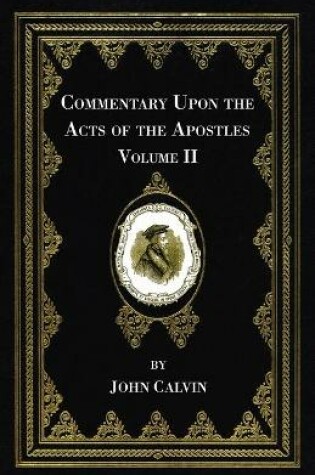Cover of Commentary Upon the Acts of the Apostles, Volume Two