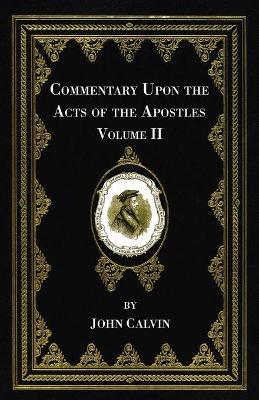 Book cover for Commentary Upon the Acts of the Apostles, Volume Two