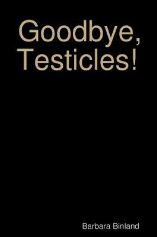 Cover of Goodbye, Testicles!