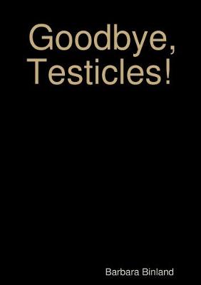 Book cover for Goodbye, Testicles!