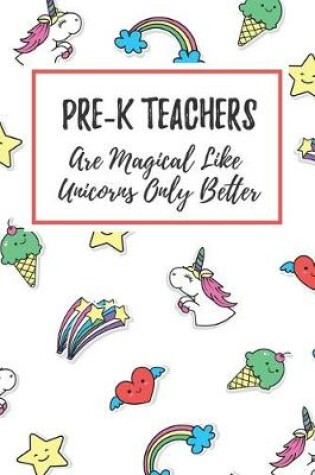 Cover of Pre-K Teachers Are Magical Like Unicorns Only Better