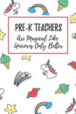 Book cover for Pre-K Teachers Are Magical Like Unicorns Only Better