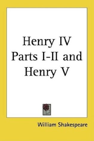 Cover of Henry IV Parts I-II and Henry V